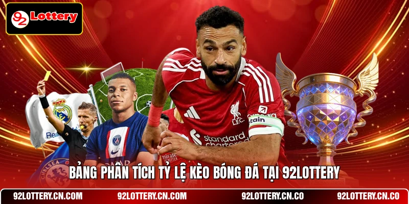 Bảng phân tích tỷ lệ kèo bóng đá tại 92LOTTERY