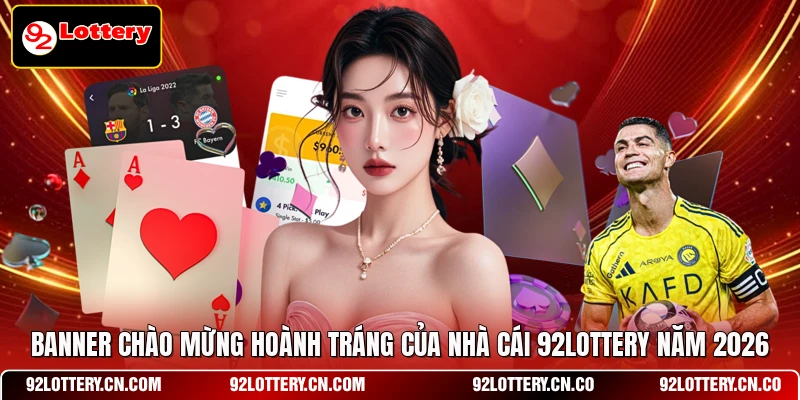 Banner chào mừng hoành tráng của nhà cái 92LOTTERY năm 2026
