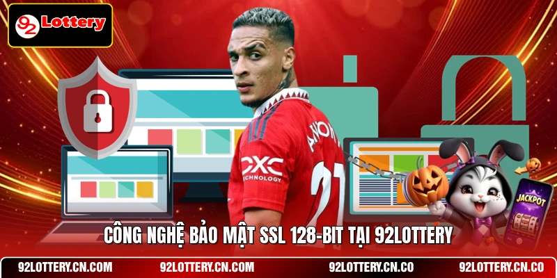 Công nghệ bảo mật SSL 128-bit tại 92LOTTERY