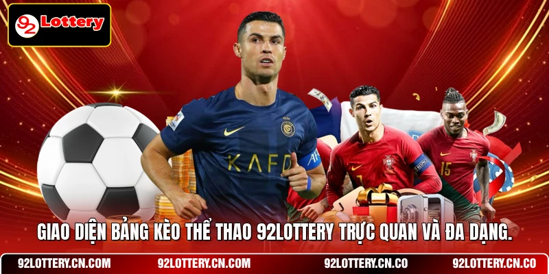 Giao diện bảng kèo thể thao 92LOTTERY trực quan và đa dạng