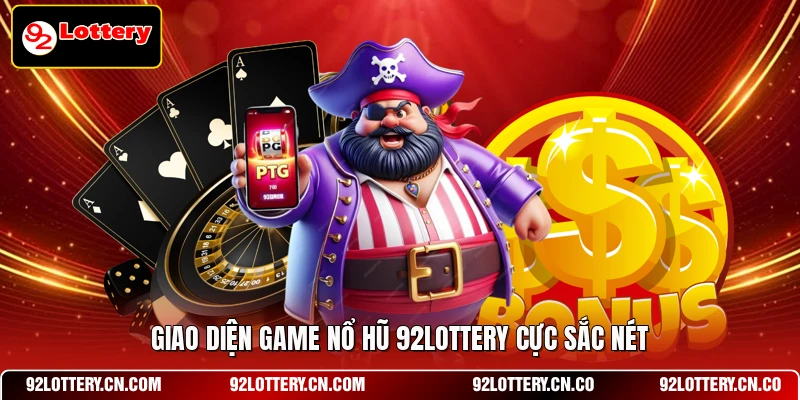 Giao diện game nổ hũ 92LOTTERY cực sắc nét
