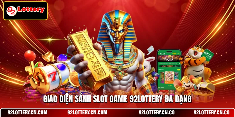 Giao diện sảnh Slot game 92LOTTERY đa dạng