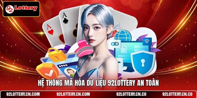 Hệ thống mã hóa dữ liệu 92LOTTERY an toàn