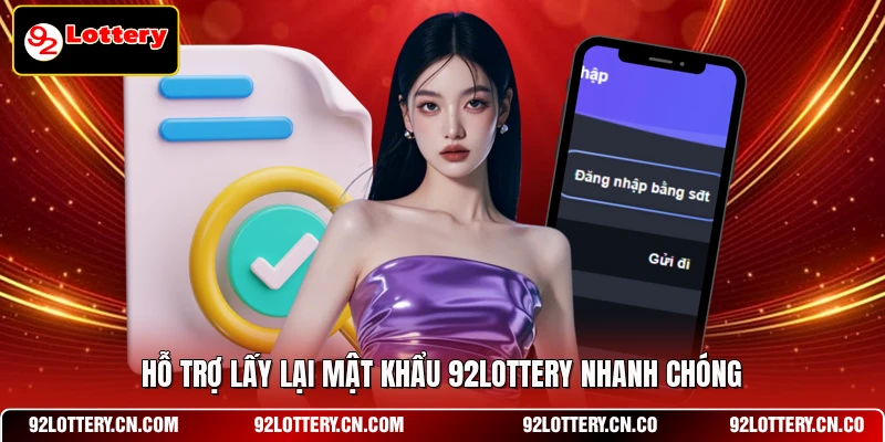 Hỗ trợ lấy lại mật khẩu 92LOTTERY nhanh chóng