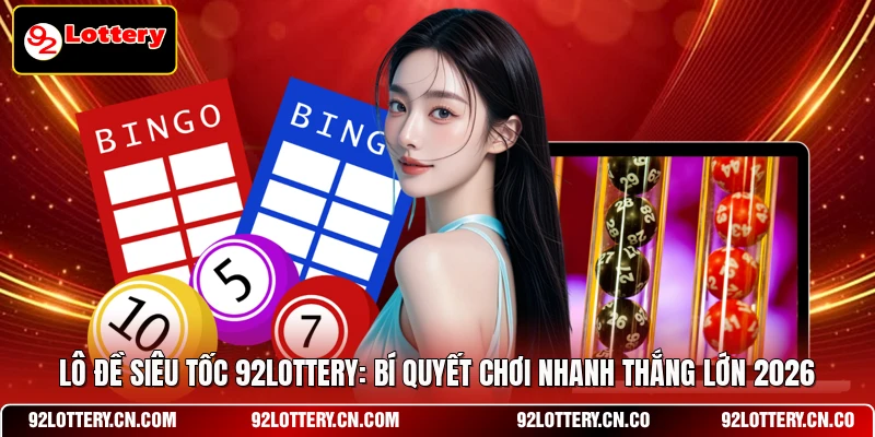 Lô đề siêu tốc 92LOTTERY