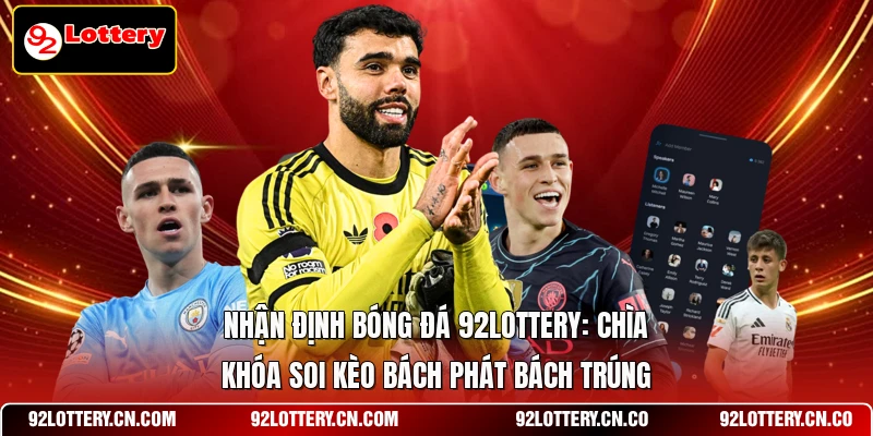 Nhận định bóng đá 92LOTTERY