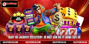Quay hũ Jackpot 92LOTTERY