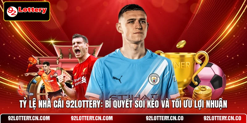 Tỷ lệ nhà cái 92LOTTERY